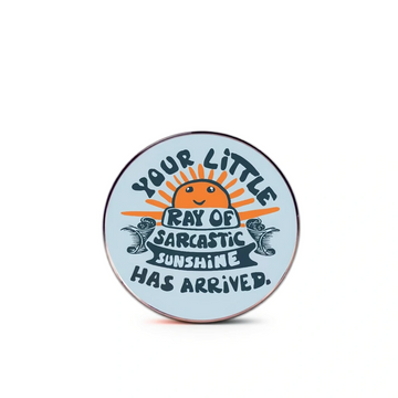 “Sarcastic Sunshine” - Communication Pin Badge