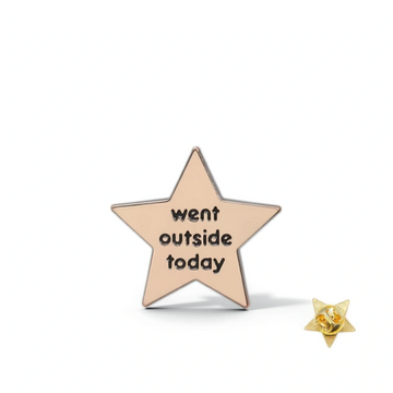 "Went Outside Today"- Communication Pin Badge