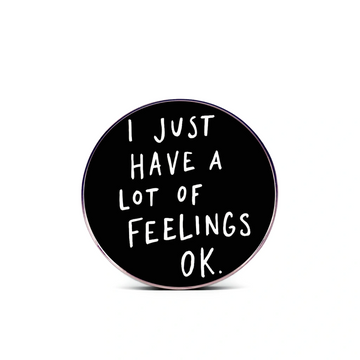 "Lot Of Feelings, OK?"- Communication Pin Badge