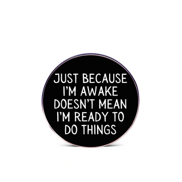 "Awake & Do Things"- Neurodivergent Communication Pin Badge