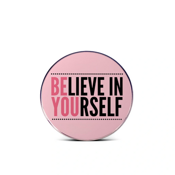 "Believe in yourself"- Communication Pin Badge