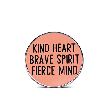 "Kind Heart, Brave Spirit, Fierce Mind"- Communication Pin Badge