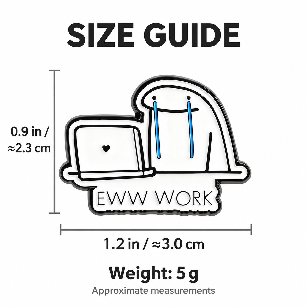 Size guide for Eww Work Crying Character Laptop Pin: 1.2 inches wide by 0.9 inches high, approximately 5 grams.