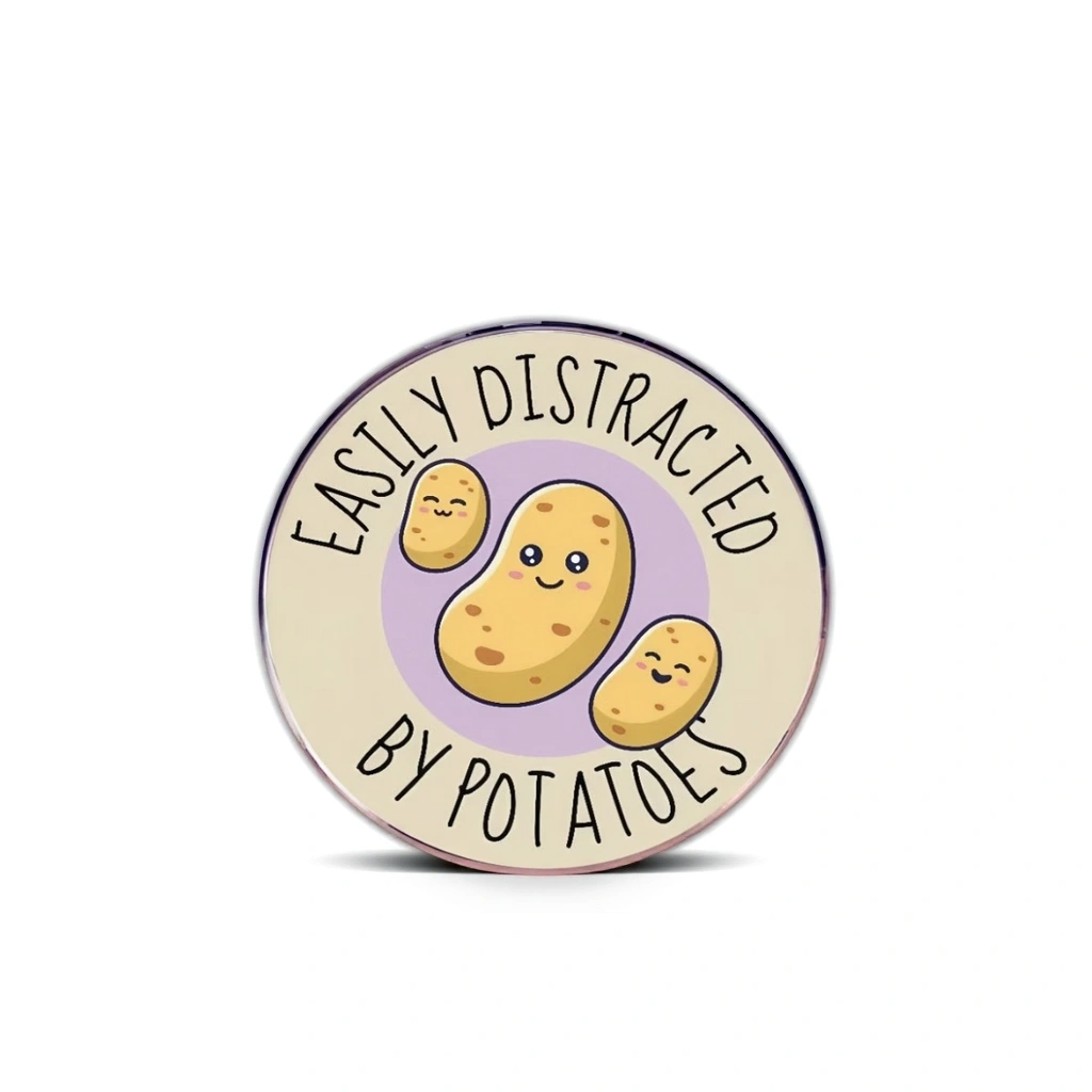 “Easily Distracted By Potato” - Communication Pin Badge