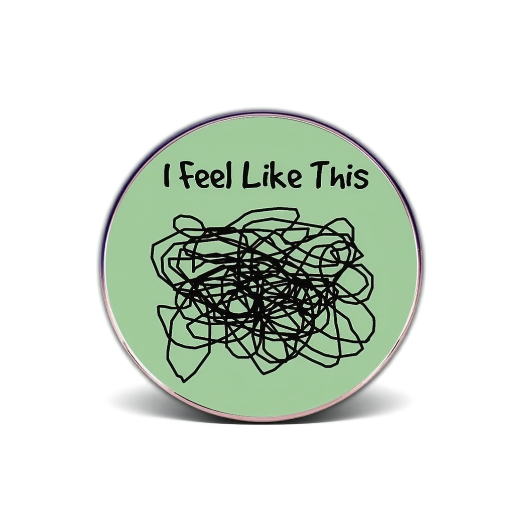 "Feel Like A Mess"- Communication Pin Badge