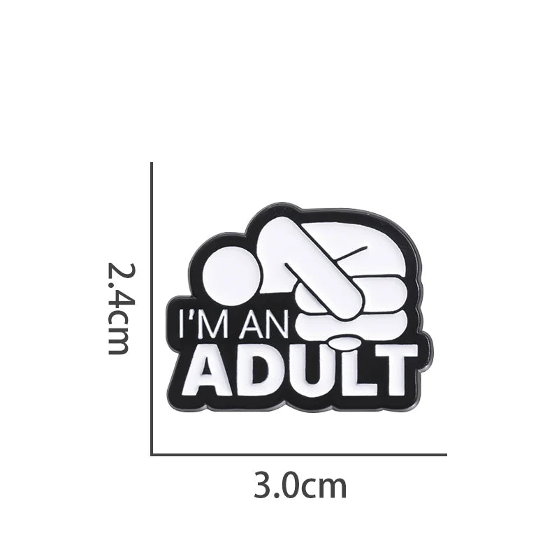 Funny Adult Metal Pin Badge by Topboring