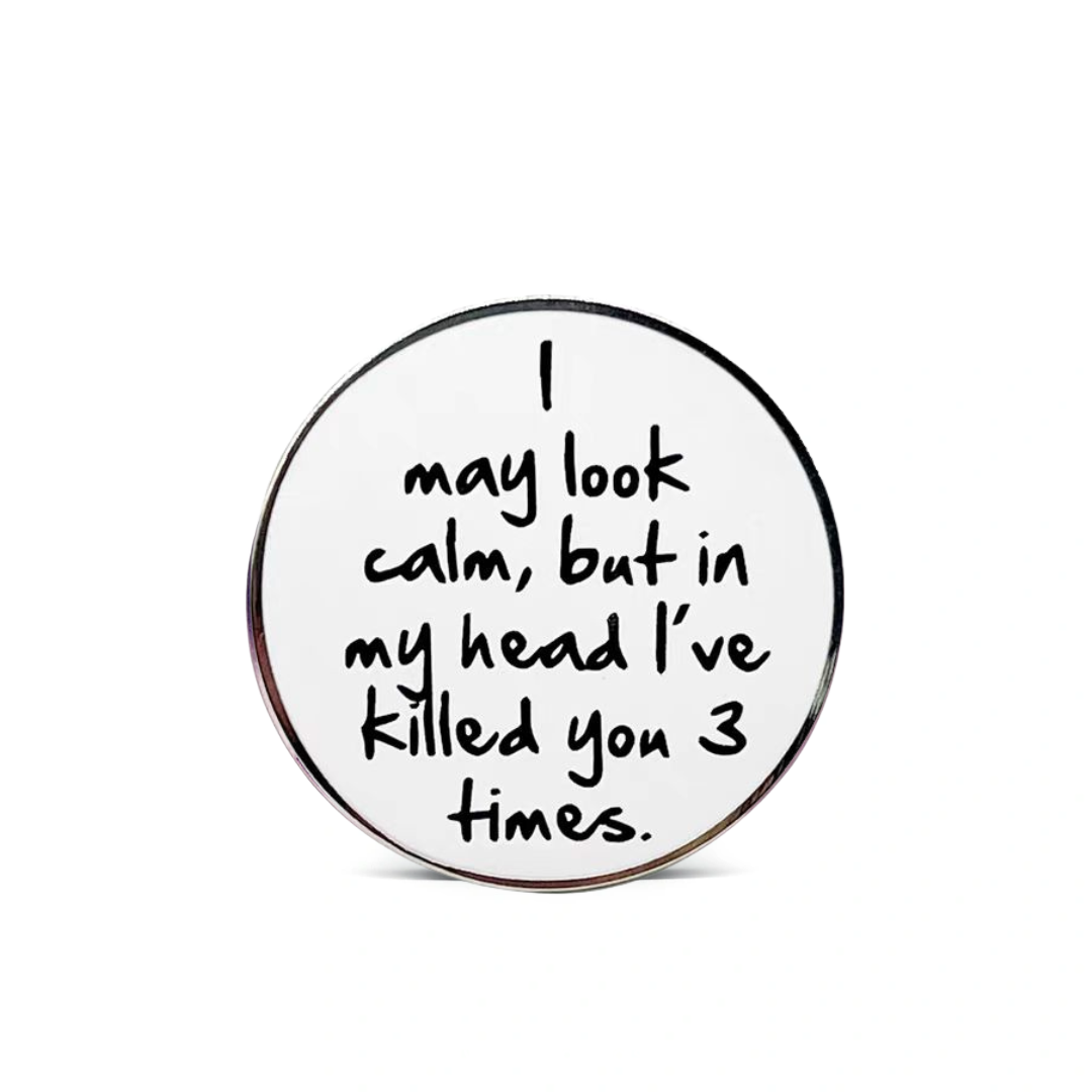 “I may look calm” - Communication Pin Badge