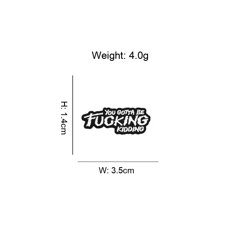 You Gotta Be Fucking Kidding Enamel Pin size guide: 3.5 cm wide × 1.4 cm high (approximately 1.38 × 0.55 in), approximately 4 g
