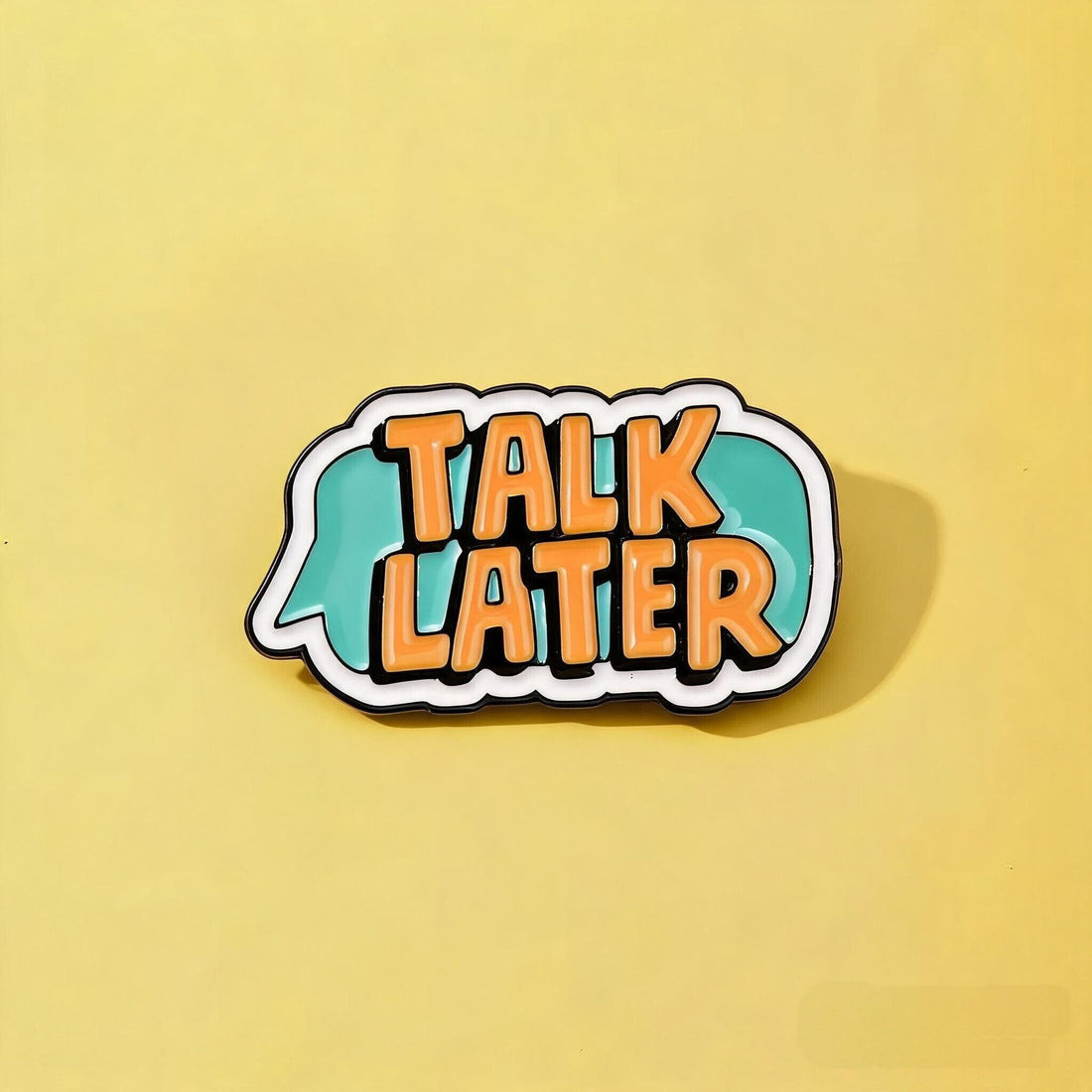 Talk Later Speech Bubble Enamel Pin product front view