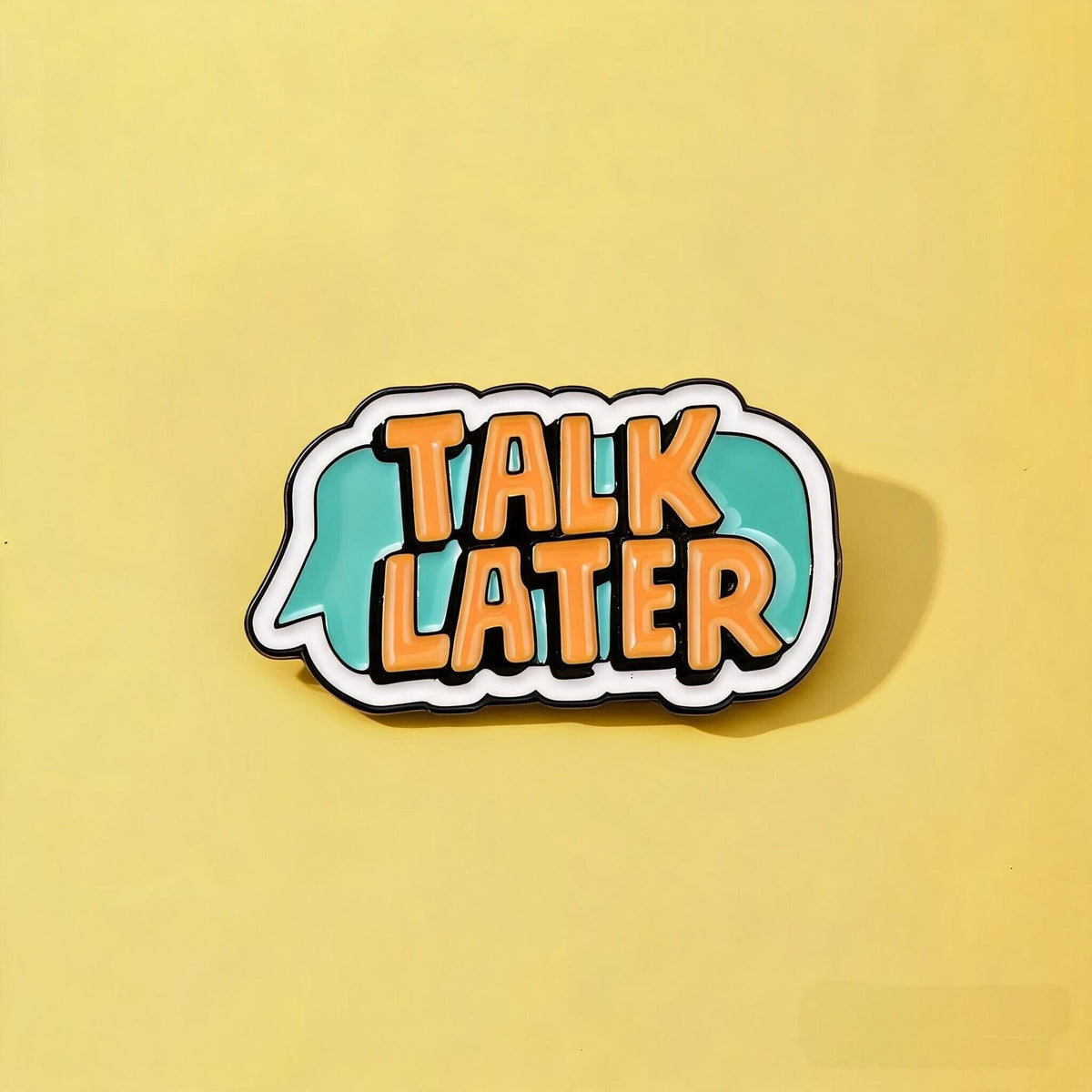 Talk Later Speech Bubble Enamel Pin product front view