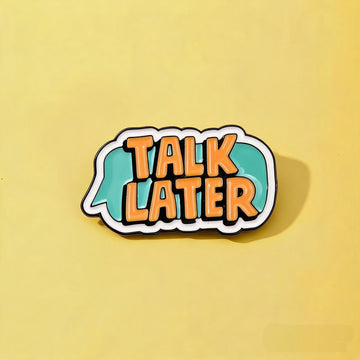 Talk Later Speech Bubble Enamel Pin product front view